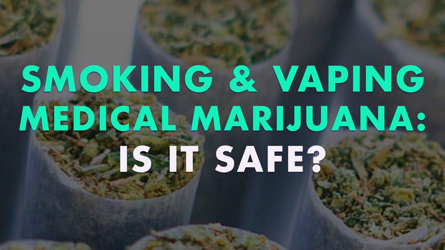 Smoking VS Vaping Medical Marijuana: Which Is Safer?